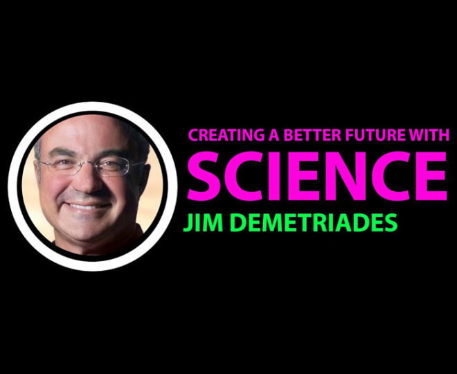 Creating A Better Future With Science - a Moment with Jim Demetriades